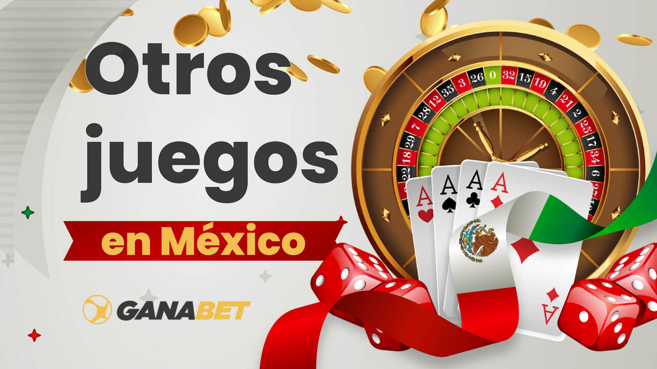 Qué otros juegos hay en Ganabet México